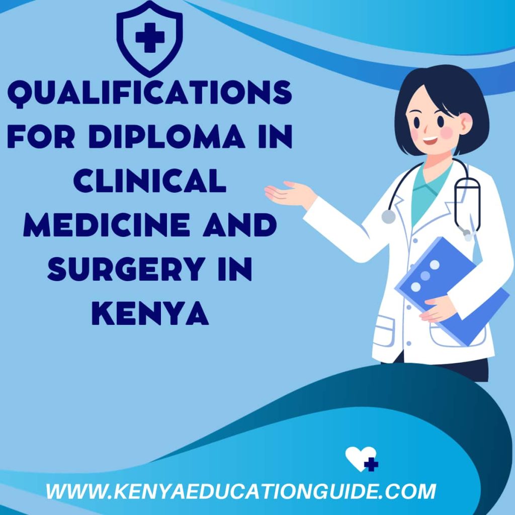 Qualifications For Diploma In Clinical Medicine And Surgery Kenya