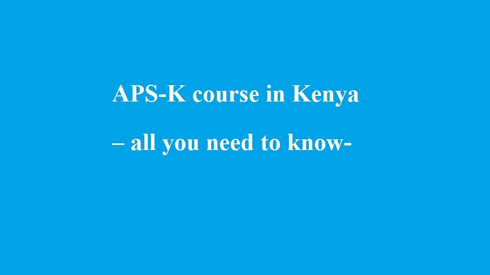 APS-K course in Kenya