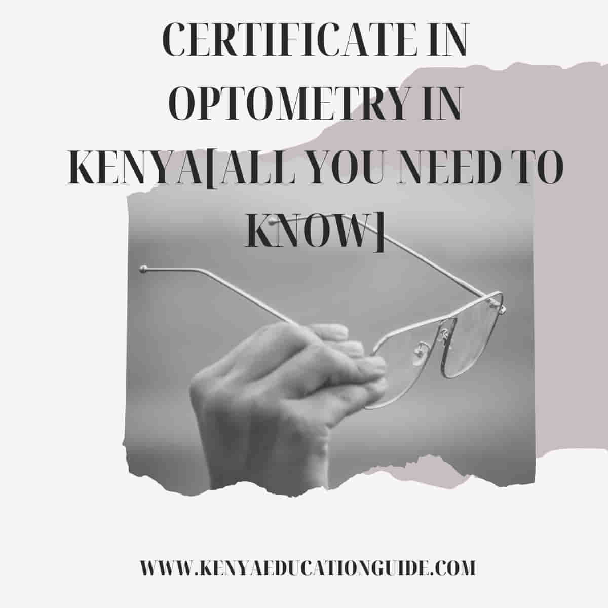 Certificate in optometry in Kenya [All you need to know]