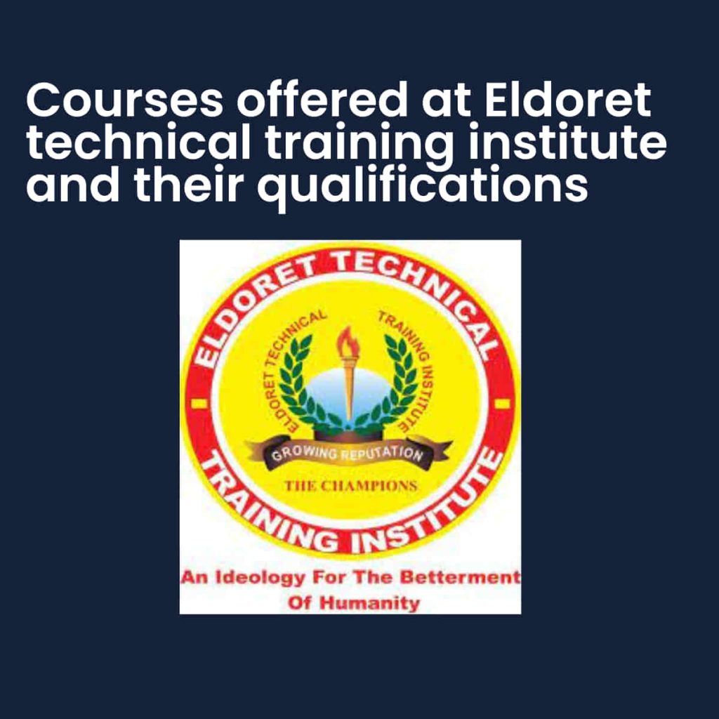 Courses offered at Eldoret technical training institute and their ...