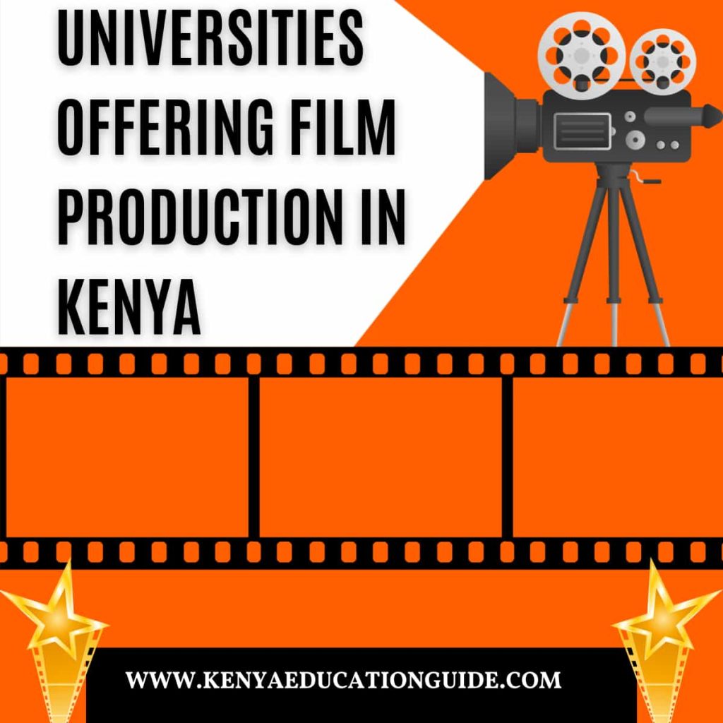 universities-offering-film-production-in-kenya-kenya-education-guide