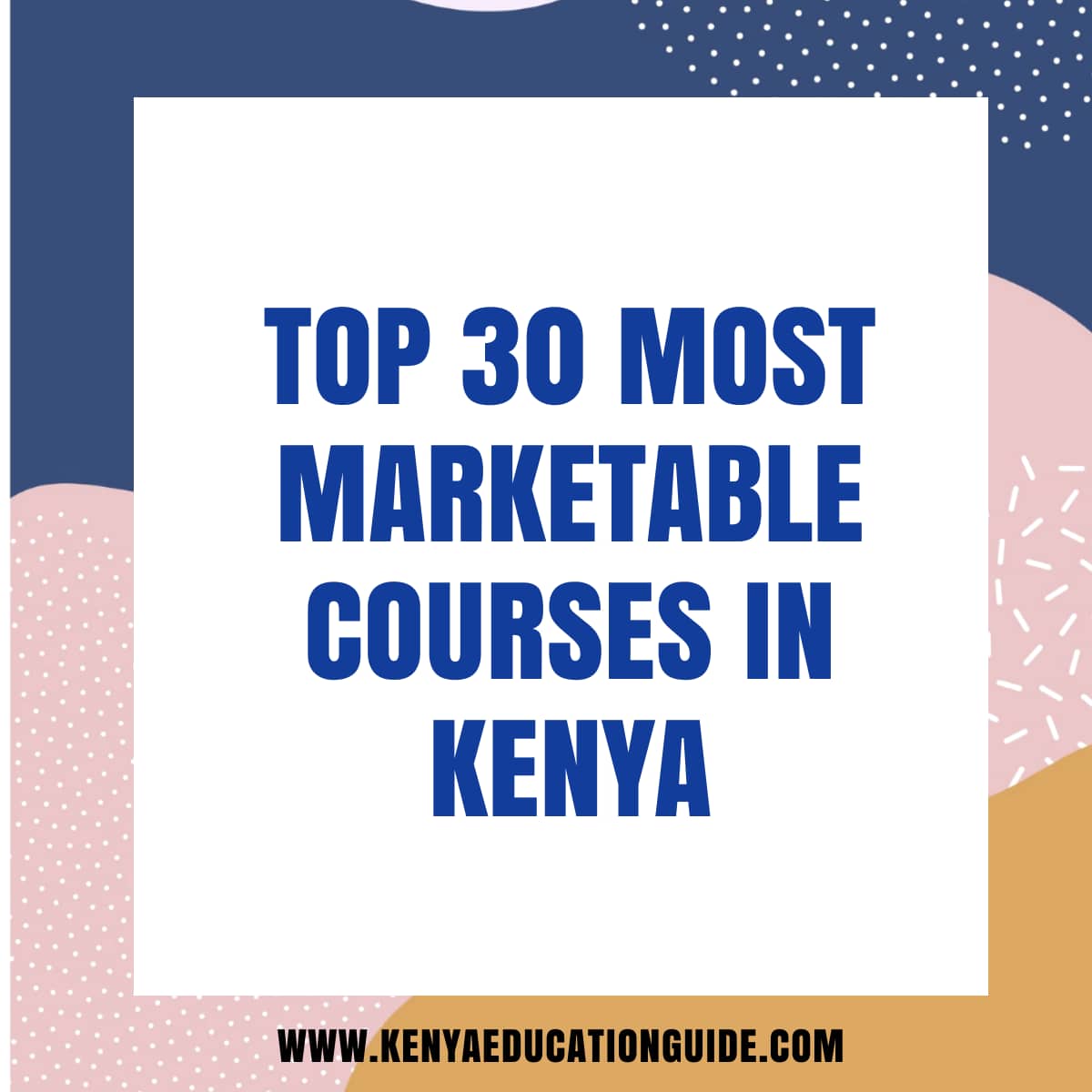 Top 30 Most Marketable Courses in Kenya